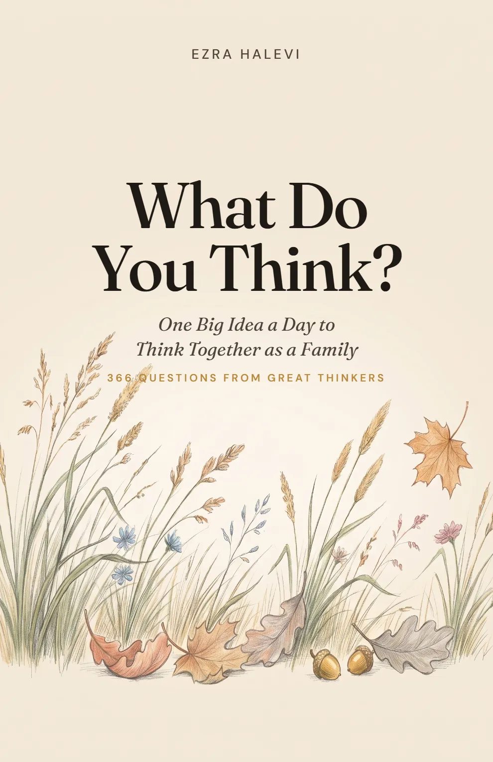 The cover of What Do You Think?: a pencil meadow of grasses, leaves and acorns on cream paper